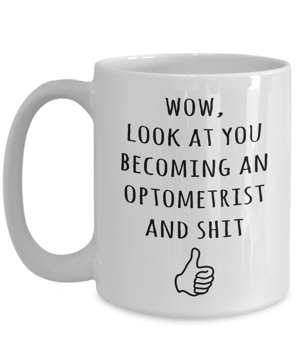 Optometrist Mug - 11oz Look At You Becoming An Optometrist.. Wow Optometrist Mug - 11oz Look At You Becoming An Optometrist.. Wow