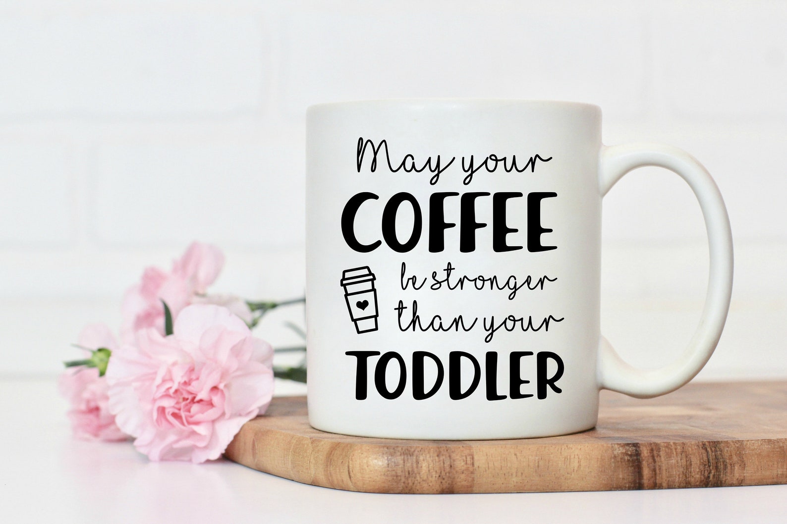 May Your Coffee Be Stronger Than Your Toddler, Coffee Mug, Coffee
