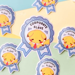 May include: Six blue and white corporate slave stickers with a cartoon yellow character wearing a tie and a blue ribbon. The text on the stickers reads "Corporate Slave" with three vertical lines on each side of the text.