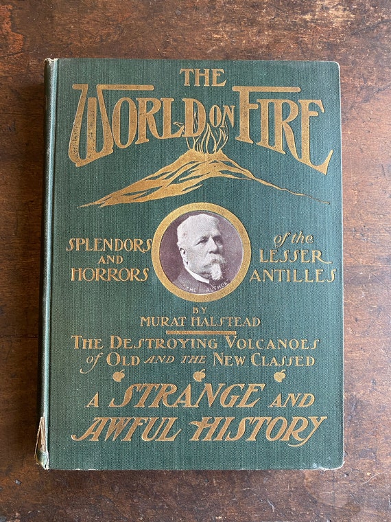 1902 the World on Fire Splendors and Horrors of the Lesser Antillies by Murat Halstead First Edition Book Volcanos Hamilton Josephine Etsy