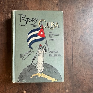 1898 Story of Cuba: Her Struggles for Liberty by Murat Halstead - Antique Book Cuba Havana Navy History Caribbean Hemingway Cigar Rum