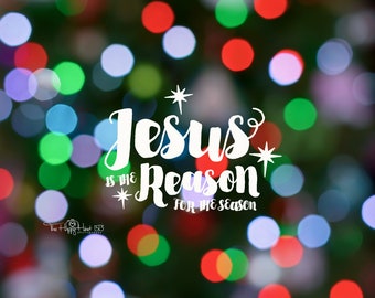 Jesus is the reason for the season