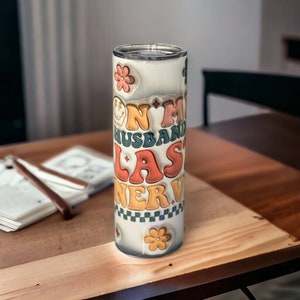 Husband last nerve tumbler | Stainless Steel Tumbler | 20 Oz tumbler | Inflated tumbler design | Funny Tumbler