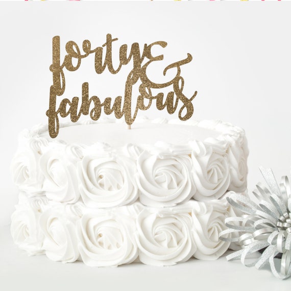 Download Free Forty And Fabulous Cake Topper Cricut Download Silhouette Svg Etsy SVG Cut Files
