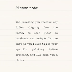 May include: Text on a white background reads "Please note" followed by a message about handmade paintings. The message explains that each piece may differ slightly from the photo and offers to send a photo before ordering.