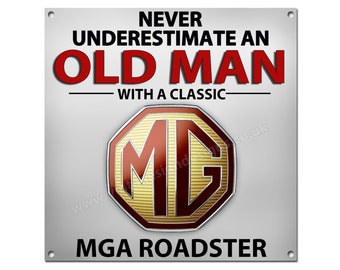 Never underestimate an old man with a Classic Mga Roadster metal sign. size 8"x8"