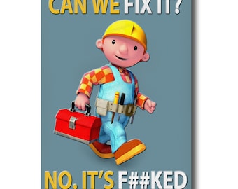 Bob The Builder - Can We Fix It funny metal sign. size 8"x11"
