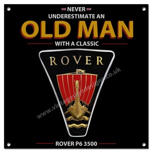 Never underestimate an old man with a classic Rover P6 3500 metal sign. size 8"x8" Officially licensed BMH Product.