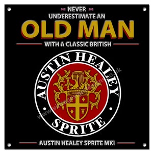 Never underestimate an old man with a classic british Austin Healey Sprite MkI metal sign. size 8"x8"