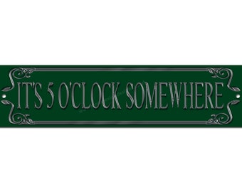 Old Pub Style It's 5 O'clock Somewhere metal sign. size 12"x3" Home Bar Decor.