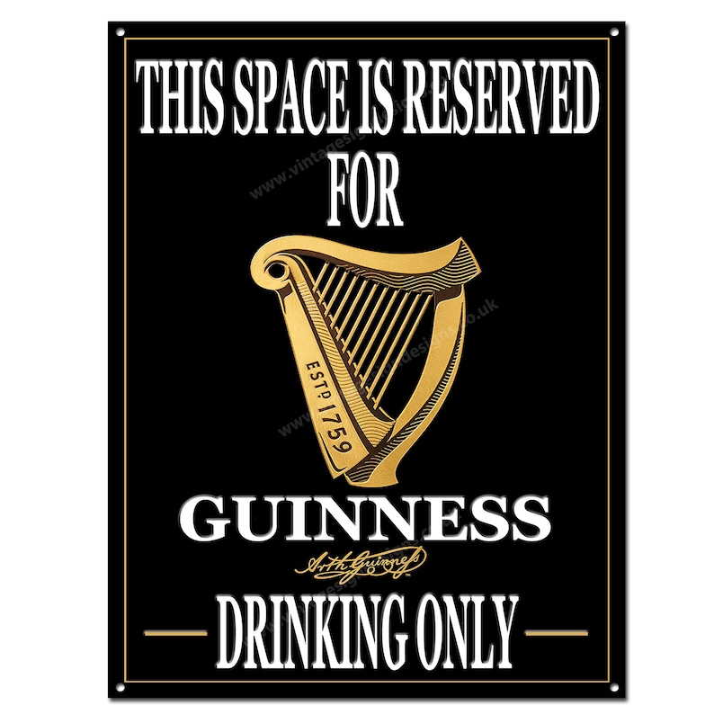 May include: Black metal sign with gold trim and white text that reads "THIS SPACE IS RESERVED FOR GUINNESS DRINKING ONLY." The Guinness harp logo is in gold. The sign includes the text "ESTD 1759" and Arthur Guinness' signature.