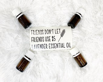 Essential Oil Decal | Friends Don't Let Friends Use 5 Lavender Essential Oil | Essential Oil Sticker | Essential Oil Sayings & Quotes