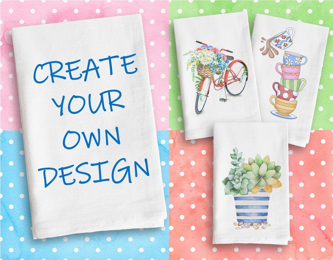 Create Your Own Design Tea Towel, Design Your Own Kitchen Towel, Flour