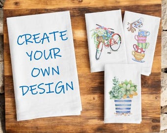 Create Your Own Design Tea Towel, Design Your Own Kitchen Towel, Flour Sack Tea Towel, Personalized Tea Towel, Custom Gift, New Home Gift