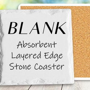 May include: White stone coaster with a layered edge. The coaster has the text "BLANK Absorbent Layered Edge Stone Coaster" printed on it.