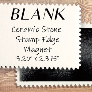 May include: A white ceramic stone magnet with a black blank surface. The magnet has a stamp edge and measures 3.20" x 2.375".