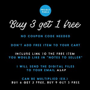 May include: Blue and white text on a black background that reads "Buy 3 get 1 free".  The text also includes instructions for the offer: "No coupon code needed", "Don't add free item to your cart", "Include link to the free item you would like in "Notes to seller"", "I will send the digital files to your email ASAP", and "Can be multiplied (ex.) Buy 6 get 2 free, buy 9 get 3 free".