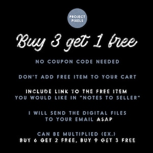 May include: A black and white graphic with the text "Buy 3 get 1 free" in a stylized font. The text "NO COUPON CODE NEEDED" is below the main text. The text "DON'T ADD FREE ITEM TO YOUR CART" is below that. The text "INCLUDE LINK TO THE FREE ITEM YOU WOULD LIKE IN "NOTES TO SELLER"" is below that. The text "I WILL SEND THE DIGITAL FILES TO YOUR EMAIL ASAP" is below that. The text "CAN BE MULTIPLIED (EX.) BUY 6 GET 2 FREE, BUY 9 GET 3 FREE" is below that.