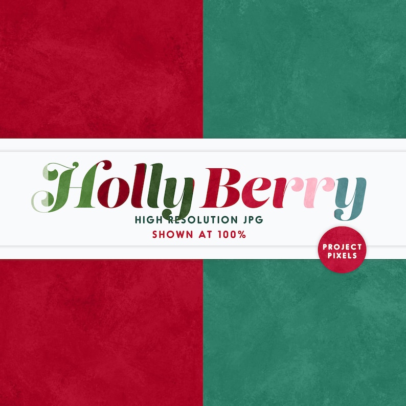 May include: A digital paper pack with a red and green textured background. The text "Holly Berry" is written in a stylized font with a pink and green color scheme. The text "High Resolution JPG Shown at 100% Project Pixels" is also included.