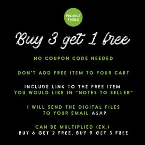May include: A black and green graphic with white text that reads "Buy 3 get 1 free". The text below explains that no coupon code is needed and to include a link to the free item in the "Notes to Seller" section. The text also states that the digital files will be sent to your email ASAP and that the offer can be multiplied.