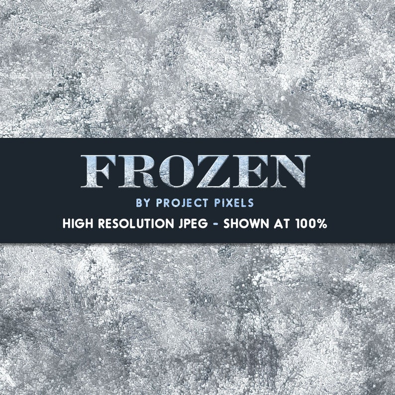 May include: A high resolution digital image of a silver, textured background with the word "FROZEN" in large, bold, silver letters. The text "BY PROJECT PIXELS" and "HIGH RESOLUTION JPEG - SHOWN AT 100%" is below the word "FROZEN".