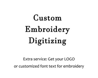 Extra Service, Custom Embroidery Digitizing. Add on Embroidery Logo or Customized Font Text Setup. Additional Embroidery