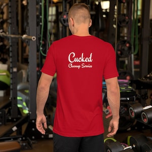 Cucked, because size matters on front - Cucked Cleanup Service on rear, Short-Sleeve Unisex T-Shirt, ideal for the duck in your life