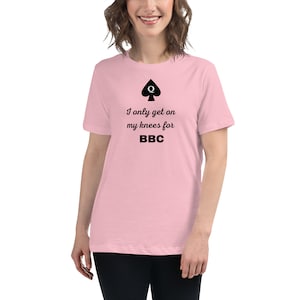 QOS BBC Women&#39;s Relaxed T-Shirt for Queen of Spades Hotwives and lovers of BBC