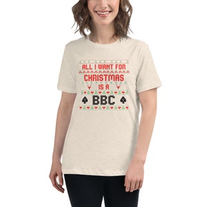 Hotwife BBC Christmas Jumper - All I want for Christmas is a BBC - Women&#39;s Relaxed T-Shirt Totally Personalizable for Text and Color