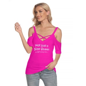 Hotwife Size Queen Cold Shoulder t-shirt with hotwife design on magenta Not just a Size Queen totally personalizable for text and color