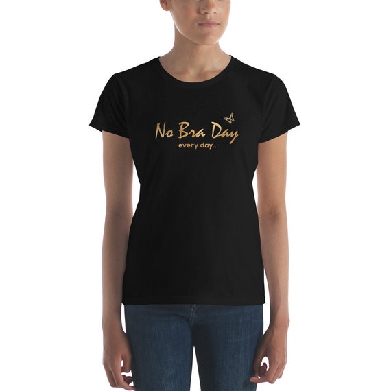 No Bra Every Day Women's Short Sleeve T-shirt