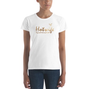 Do you want to know my hot secret? Hotwife Women&#39;s short sleeve t-shirt