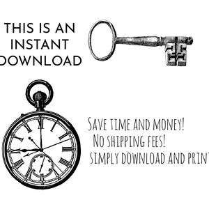 May include: Black and white illustration of a key and a pocket watch with Roman numerals. The text "THIS IS AN INSTANT DOWNLOAD SAVE TIME AND MONEY! NO SHIPPING FEES! SIMPLY DOWNLOAD AND PRINT!" is written below the images.