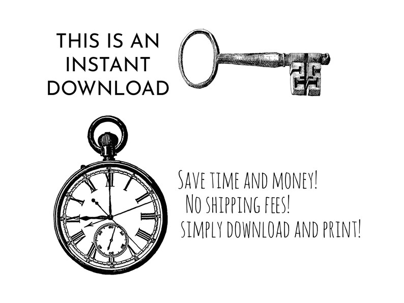 May include: Black and white illustration of a key and a pocket watch with Roman numerals. The text "THIS IS AN INSTANT DOWNLOAD SAVE TIME AND MONEY! NO SHIPPING FEES! SIMPLY DOWNLOAD AND PRINT!" is written below the images.