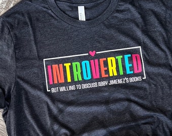 Introverted but willing to discuss Abby Jimenez's Books | Introvert | Book Worm | Book Club | Novels | Book Shirt | Abby Jimenez