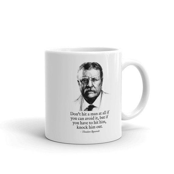 President Theodore Teddy Roosevelt Funny Quote Coffee Tea Cup | Etsy