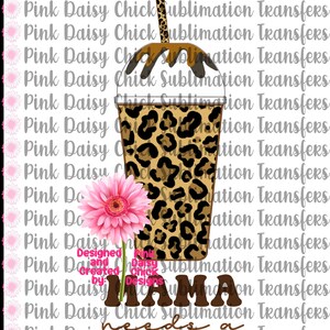 Digital PNG/Mama needs a Coffee Leopard/Mom/Caffeine/Coffee/Tired/Busy/Sublimation/png digital DOWNLOAD ONLY