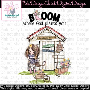 Digital PNG / Bloom where God plants you / God / Jesus / Faith / Christian / Religious / Flowers / Gardening / png DIGITAL DOWNLOAD only