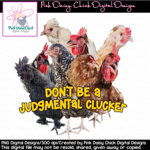 Digital PNG / Don't be a judgmental clucker / Chickens / Roosters / Crazy chickens / Bad chickens / png DIGITAL DOWNLOAD only