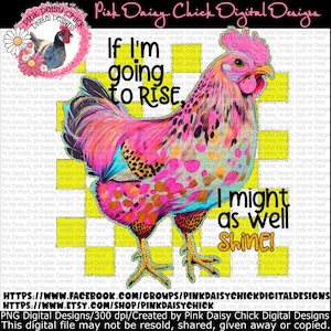 Digital PNG, If I'm going to rise I might as well shine, Chicken mom, Crazy Chicken Lady, Chicken Mama, png digital download only