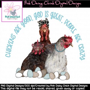 Digital PNG / Chickens are good / God is great / People are crazy / Chickens with glasses / Chickens /png DIGITAL DOWNLOAD only