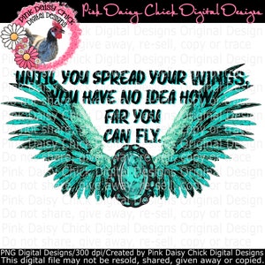 Digital PNG / Until you spread your wings you have no idea how far you can fly / Wing / Turquoise / png digital DOWNLOAD ONLY