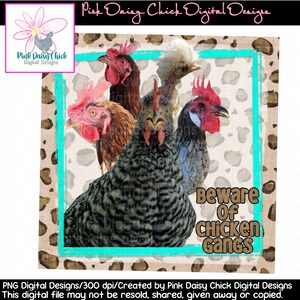 Digital PNG/ Beware of Chicken Gangs / Chickens / Hens / Roosters  / Farm animals / Country / Farm / Coop / png DIGITAL DOWNLOAD only