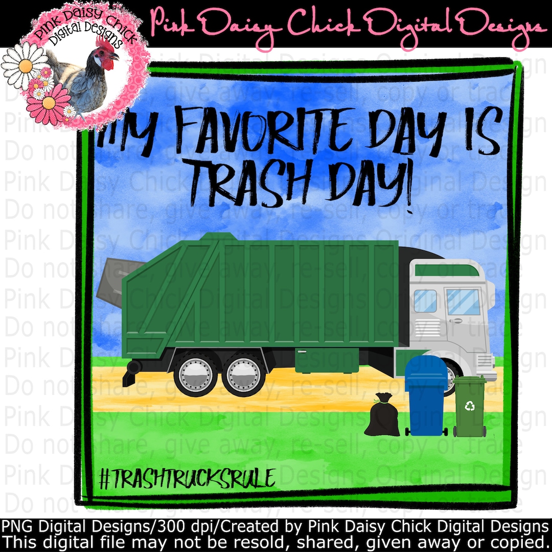 Digital PNG / My Favorite Day is Trash Day / Trash Truck / Garbage