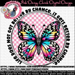Digital PNG, Life doesn't get better by chance it gets better by change, Inspirational, Butterfly png, Happy, png DIGITAL DOWNLOAD only