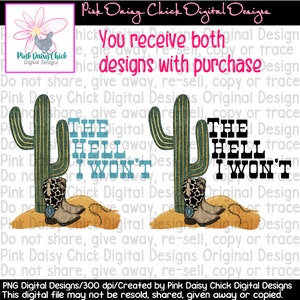 Digital PNG / The Hell I won't / Country /  Sassy / Boots / Cactus / Conchos / Barbed wire / 2 designs included / png digital DOWNLOAD ONLY