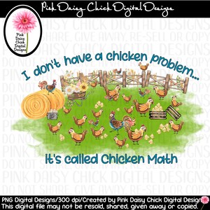Digital PNG/I don't have a chicken problem, it's called Chicken Math/Hens/Country Life/Farm/Chickens/png DIGITAL DOWNLOAD only