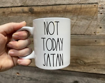 Not Today Satan Rae Dunn INSPIRED 11 oz ceramic coffee mug.