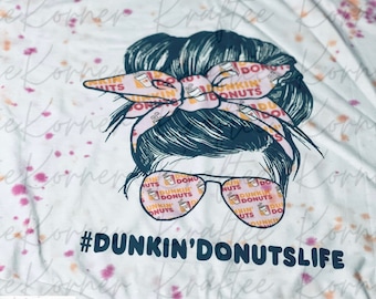 Dunkin’ Donuts Life Messy Bun Dyed Sublimated T-shirt/Coffee