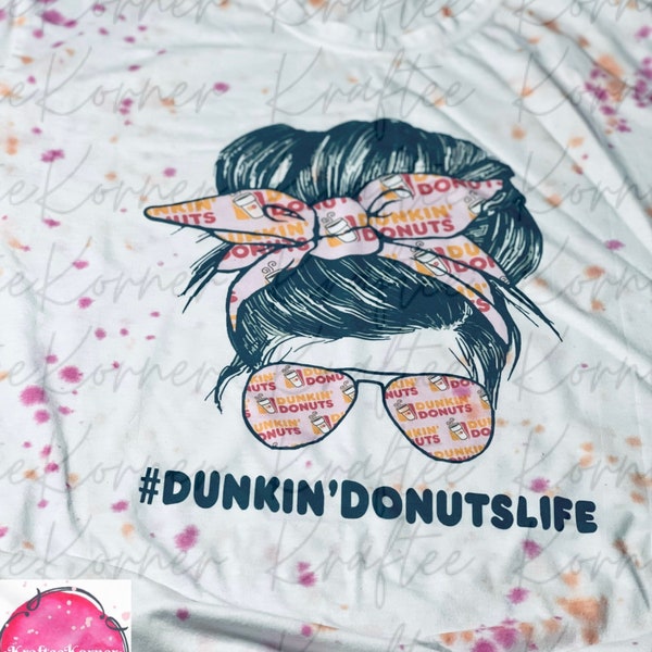 Dunkin’ Donuts Life Messy Bun Dyed Sublimated T-shirt/Coffee